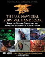The U.S. Navy SEAL Survival Handbook: Learn the Survival Techniques and Strategies of America's Elite 1616085800 Book Cover