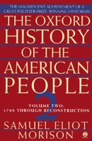 The Oxford History of the American People, Volume 2: 1789 Through Reconstruction 0451627393 Book Cover