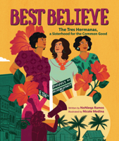 Best Believe: The Tres Hermanas, a Sisterhood for the Common Good 1728460441 Book Cover