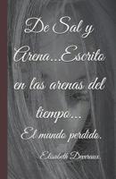 De Sal y Arena... Escrito en Las Arenas Del Tiempo... : El Mundo Perdido 1790394503 Book Cover