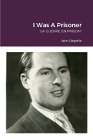 I Was A Prisoner: "La Guerre En Prison" 1312006374 Book Cover