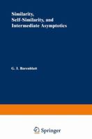 Similarity, Self-Similarity and Intermediate Asymptotics 1461585724 Book Cover