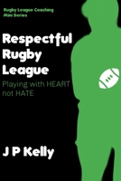 Respectful Rugby League: Playing with Heart not Hate B0HJ86674Q Book Cover