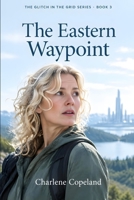 The Eastern Waypoint (The Glitch in the Grid) B0HKM1WGXT Book Cover