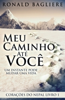 Meu Caminho Até Você: Um Instante Pode Mudar Uma Vida (Corações Do Nepal) 4824142105 Book Cover