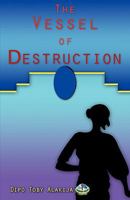 The Vessel of Destruction 1604773952 Book Cover