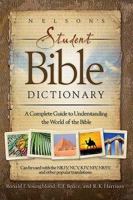 Nelson's Student Bible Dictionary: A Complete Guide to Understanding the World of the Bible 1418503304 Book Cover