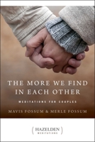 The More We Find In Each Other: Meditations For Couples (Hazelden Meditations) 0894867938 Book Cover