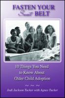 Fasten Your Sweet Belt: 10 Things You Need to Know About Older Child Adoption 1432776479 Book Cover