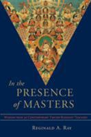 In the Presence of Masters: Wisdom from 30 Contemporary Tibetan Buddhist Teachers 1570628491 Book Cover