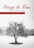 Frozen in Time: A Collection of My Thoughts 1465397124 Book Cover