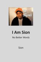I Am Sion No Better Wordz 0976990156 Book Cover