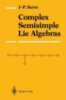 Complex Semisimple Lie Algebras 0387965696 Book Cover