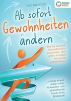 Ab sofort Gewohnheiten ändern: Wie Sie enorme Selbstdisziplin entwickeln, Ihre guten Vorsätze nie wieder aufschieben und zu einem Leben voller ... finden (inkl. Workbook) (German Edition) 3989358057 Book Cover