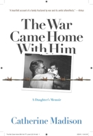 The War Came Home with Him: A Daughter’s Memoir 0816698775 Book Cover