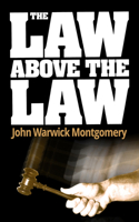 The Law Above the Law: Why the Law Needs Biblical Foundations 1945500069 Book Cover