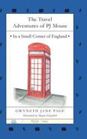 The Travel Adventures of PJ Mouse In a Small Corner of England (Book #3) 0993816118 Book Cover