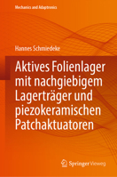 Aktives Folienlager mit nachgiebigem Lagerträger und piezokeramischen Patchaktuatoren (Mechanics and Adaptronics) (German Edition) 3662700948 Book Cover