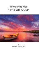 Wondering Kids - "It's All Good" B08R7GY642 Book Cover