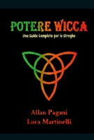 Potere Wicca: Una Guida Completa per le Streghe 1716157935 Book Cover