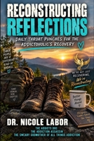 Reconstructing Reflections: Daily Throat Punches for the Addictoholic's Recovery