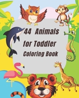 44 Animals for Toddler Coloring Book: This coloring book for children ages 2-4 coloring book for both girls n boys. Lots of pages for kids to enjoy for hours Paperback B08RBQPBPJ Book Cover