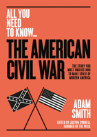The American Civil War: The story you must understand to make sense of modern America 1911187937 Book Cover