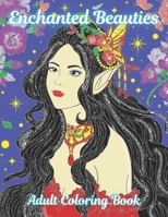 Enchanted Beauties Adult Coloring Book of Faries and Mystical Maidens B0BLTM877Y Book Cover