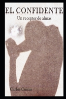 EL CONFIDENTE: Un receptor de almas (Spanish Edition) B088N7ZG3J Book Cover
