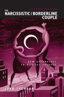 The Narcissistic/Borderline Couple: New Approaches to Marital Therapy 0415934710 Book Cover