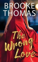 The Wrong Love: A twisted tale of romance, secrets, and lies B09LGW5G9R Book Cover