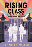 Rising Class: How Three First-Generation College Students Conquered Their First Year 0374313571 Book Cover