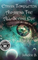 Ethan Templeton Awakens the All-Seeing Eye 1953584314 Book Cover