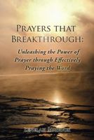 Prayers That Breakthrough: Unleashing the Power of Prayer Through Effectively Praying the Word 1490826270 Book Cover