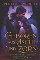 Geboren aus Asche und Zorn (Der Prinz der Asche) (German Edition) B0H787QR5X Book Cover