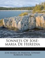 Sonnets of José-Maria De Heredia 1019076380 Book Cover