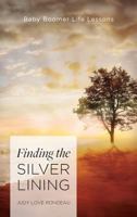 Finding the Silver Lining: Baby Boomer Life Lessons 1525527312 Book Cover