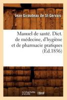 Manuel de Santa(c). Dict. de Ma(c)Decine, D'Hygia]ne Et de Pharmacie Pratiques, (A0/00d.1856) 2012585485 Book Cover