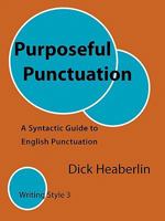 Purposeful Punctuation: A Syntactic Guide to English Punctuation: Writing Style 3 0979496438 Book Cover
