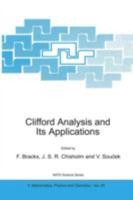 Clifford Analysis and Its Applications (NATO Science Series II: Mathematics, Physics and Chemistry) 0792370449 Book Cover