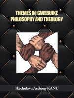 THEMES IN IGWEBUIKE PHILOSOPHY AND THEOLOGY 1665599677 Book Cover
