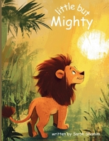 little but Mighty: A Story of Kindness and Courage B0HF7VZDQ6 Book Cover