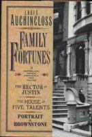 Family Fortunes: The Rector of Justin/the House of Five Talents/Portrait in Brownstone 0883658259 Book Cover