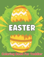 Easter Coloring Book for Toddler: A Collection of Cute Fun Simple Images Coloring Pages for Kids B09T8S1CFW Book Cover