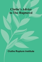 Cluthe'S Advice To The Ruptured 9368394083 Book Cover