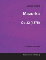 Mazurka Op.32 - For Solo Piano 1447474651 Book Cover