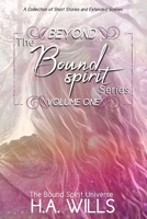 Beyond The Bound Spirit Series: Volume One B0C7T3MTDG Book Cover