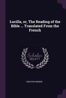 Lucilla, or the Reading of the Bible Translated from the French (Classic Reprint) B08LJPV1SH Book Cover