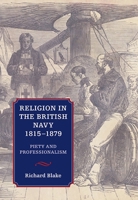 Religion in the British Navy, 1815-1879: Piety and Professionalism 1843838850 Book Cover