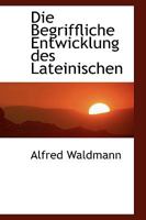 Die Begriffliche Entwicklung Des Lateinischen 0526102306 Book Cover